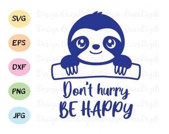 Cute baby sloth SVG Kawaii sloth face cut file Don't hurry Be happy cutting file Cuttable vector EPS DXF Silhouette Cameo Curio Cricut Vinyl