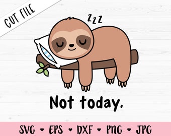Sleeping sloth SVG Cute baby sloth cut file Not Today Funny lazy hanging sloth vector Clipart Kids shirt Adult Humor Silhouette Cricut Vinyl