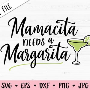 May include: Black and white text graphic that reads "Mamacita needs a Margarita" with a green margarita glass and lime wedge illustration.