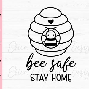 Be Safe Stay Home SVG Social Distancing 2020 cut file Quarantine cutting file Sweet Bee Beehive Silhouette Cricut Vinyl Decal Stencil Shirt