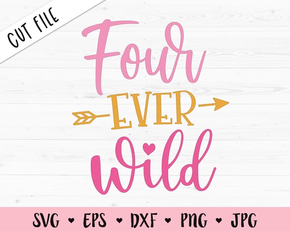 Download Four Ever Wild Svg Fourth Birthday Cut File 4th Birthday Party Etsy