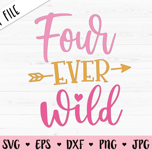 Four Ever Wild SVG Fourth Birthday cut file 4th Birthday party Four years old shirt Girl Kids Party decor Silhouette Cricut Vinyl Iron on