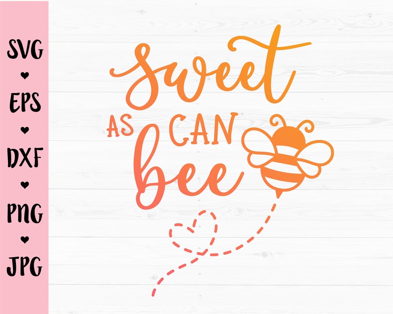 Free Free 142 Sweet As Can Bee Svg SVG PNG EPS DXF File