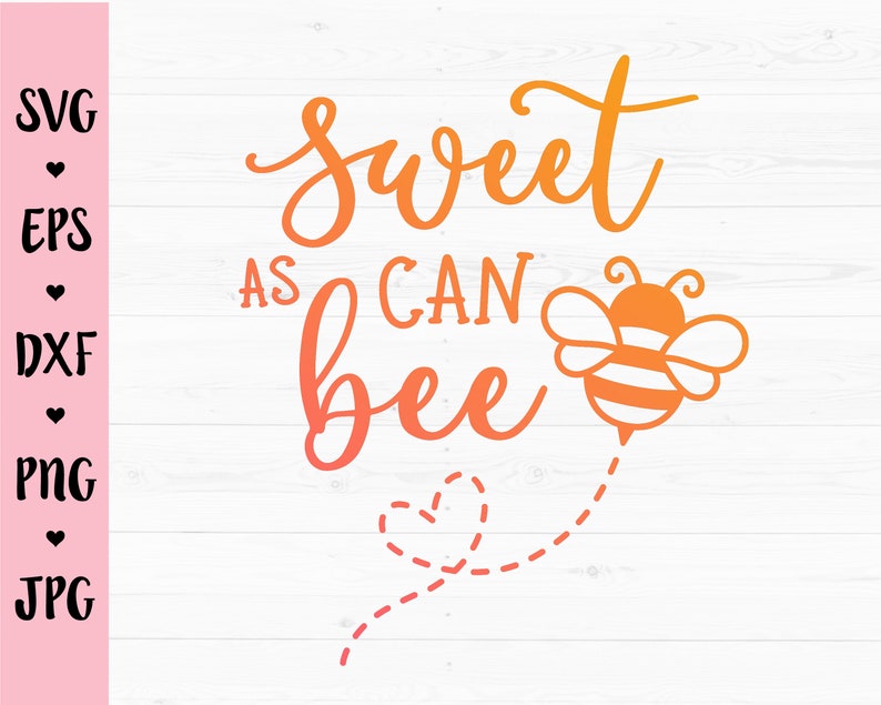 Free Free 219 Sweet As Can Bee Svg SVG PNG EPS DXF File