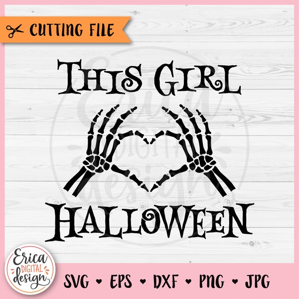 Skeleton Hands Heart SVG Skeleton Girl cut file for Cricut Silhouette This Girl Loves Halloween Hands Shirt Funny Skeleton PNG Iron on Vinyl