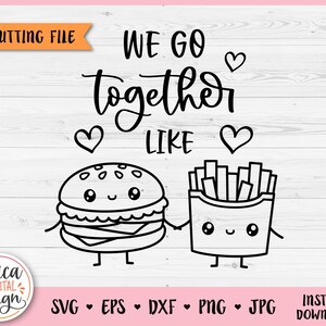 Könnte beinhalten: Schwarz-weißes digitales Design mit einem Burger und Pommes Frites, die sich an den Händen halten, mit dem Text "WE GO together LIKE". Enthält den Text "CUTTING FILE" und "INSTANT DOWNLOAD".