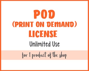 POD (Print On Demand) License - Valid for 1 product of the shop - Unlimited Use - No Credit Required
