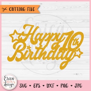 Happy Birthday Cake Topper SVG 10. Geburtstag Schnittdatei Cricut Silhouette Cupcake Topper It's My Tenth Birthday Party Lasergravur Glowforge