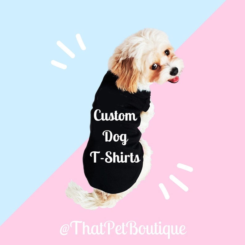 Custom Dog T Shirt Personalized Dog Clothing With Your Dogs Etsy UK