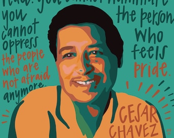 May include: A digital art print featuring a portrait of Cesar Chavez with a teal background. The image includes a quote about social change and the text "CESAR CHAVEZ". The artwork uses a vibrant color palette of orange, teal, and brown.