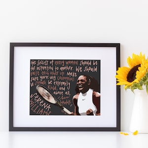May include: A black and white illustration of Serena Williams holding a tennis racket with a quote about the success of every woman being an inspiration to another. The quote reads: "The success of every woman should be the inspiration to another. We should raise each other up. Make sure you're very courageous. Be strong. Be extremely kind, and above all, be humble."