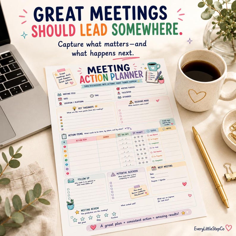 May include: A Meeting Action Planner paper sheet with colorful headers and sections for meeting details, key takeaways, action items, and follow-up tasks. The text reads Great Meetings Should Lead Somewhere, Capture what matters&mdash;and what happens next, and Meeting Action Planner.