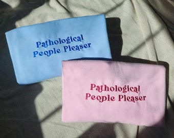 Pathological People Pleaser | Embroidered Sweatshirt | Merch, Lyrics