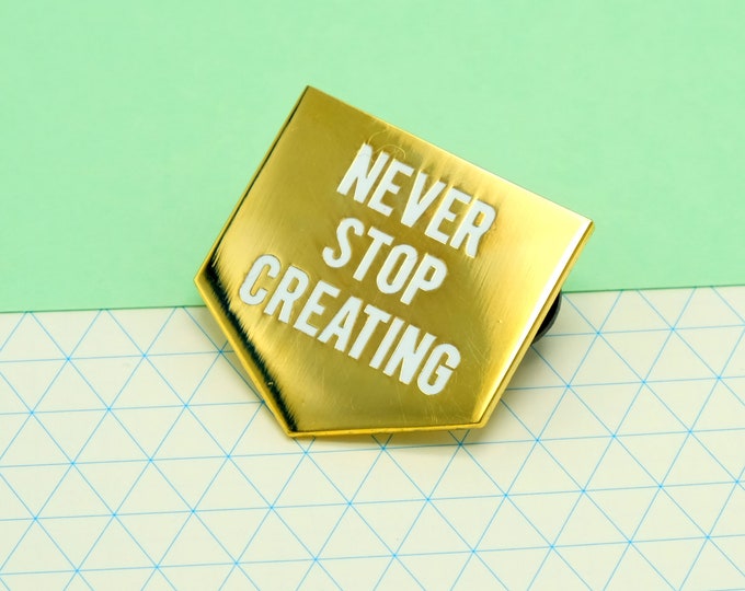 Never Stop Creating Pin