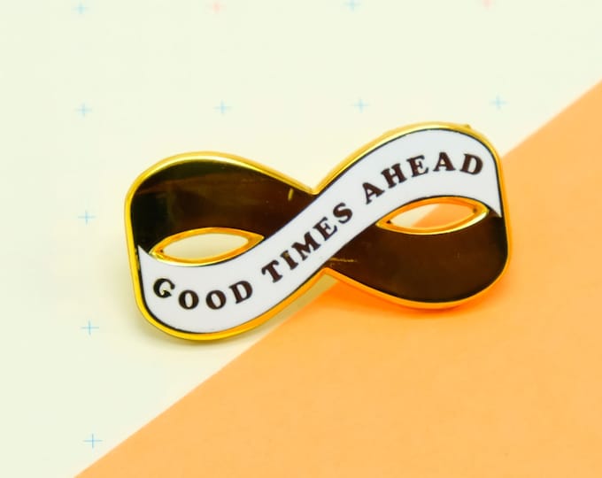 Good Times Ahead Pin