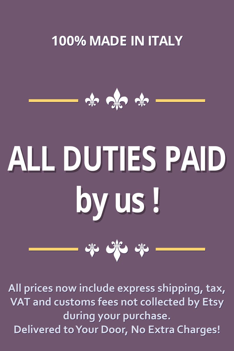 May include: A purple graphic with white text stating "ALL DUTIES PAID by us!" and "100% MADE IN ITALY." The text is accompanied by decorative fleur-de-lis symbols and horizontal gold lines. The bottom text states "Delivered to Your Door, No Extra Charges!"