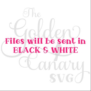 Peut inclure: Le design Golden Canary SVG en police cursive blanche avec le texte "Files will be sent in BLACK & WHITE" en rose.