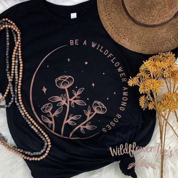 Women's BE A WILDFLOWER Among Roses Inspirational Tee T-Shirt Graphic Tee Plus Size Tee t-shirts avail S-4XL 3X 3XL 4X 4XL 5XL