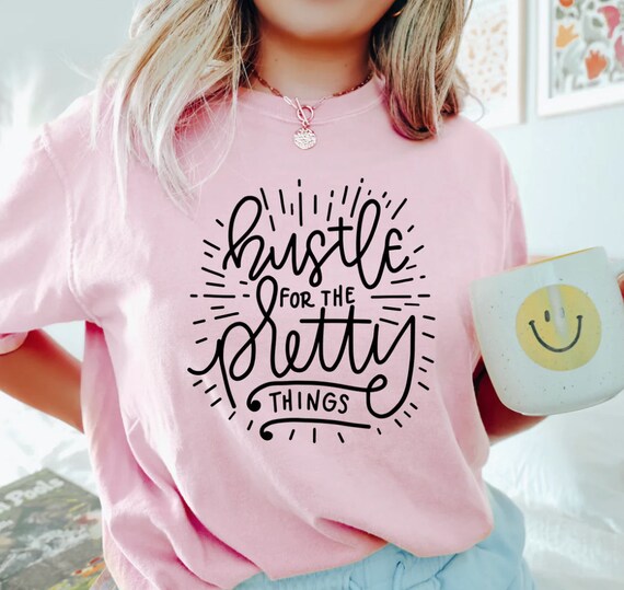 Women's HUSTLE For The PRETTY THINGS Boho Trendy Chic Inspirational Cute Comfort Colors Graphic Tee Plus Sizes avail to 4XL