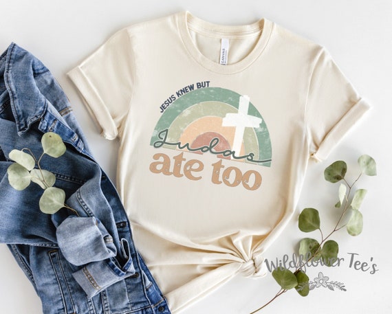 Women's Biblical JUDAS ATE TOO Cute Holiday Easter Passover Faith Christian Worship Prayer Spring Graphic Tee Plus Size Avail in 4X 4XL