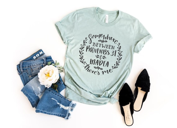 Somewhere Between Proverbs 31 Of Madea There's Me T Shirt Somewhere Between Proverbs 31 Of Madea There's Me T Shirt