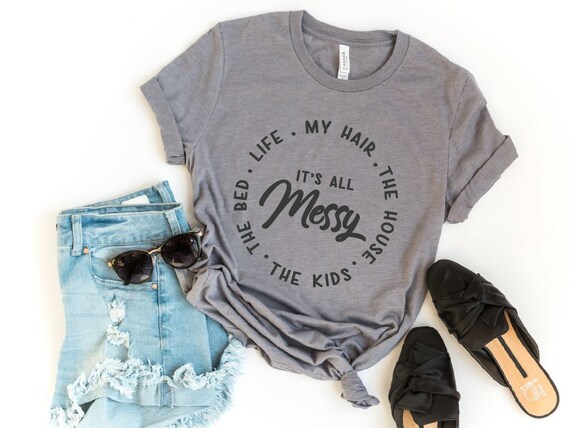 Women's IT'S ALL MESSY Mom Wife Tee T-Shirt Funny Humor Graphic Tee Plus Size Available in 3X 3XL 4X 4XL