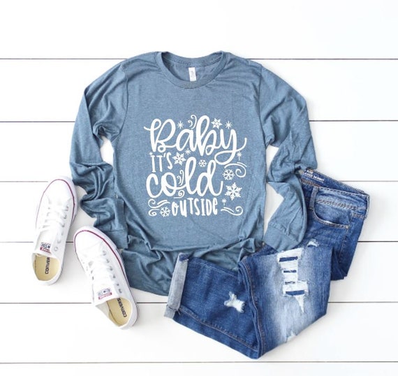 Baby Its Cold Outside Longsleeve Baby Its Cold Outside Longsleeve
