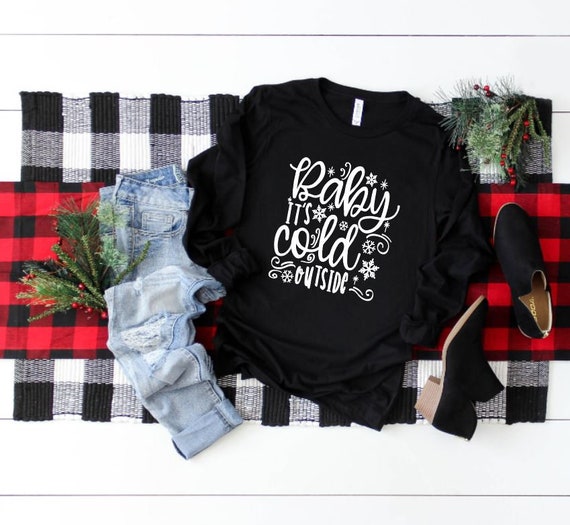 Women's BABY It's COLD OUTSIDE Long Sleeve Tee T-Shirt Cute Winter Christmas Funny Humor Graphic Tee Plus Size Available