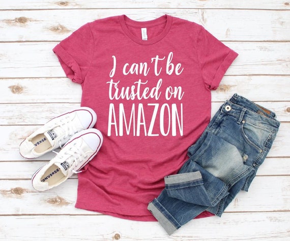 Women's I Can't Be TRUSTED on AMAZON Tee T-shirt Funny - Etsy Women's I Can't Be TRUSTED on AMAZON Tee T-shirt Funny - Etsy