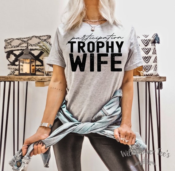 Women's PARTICIPATION TROPHY WIFE Funny Chic Boho Wifey Tee T-Shirt Graphic Tee Plus Size 3X 3XL 4X 4XL Avail