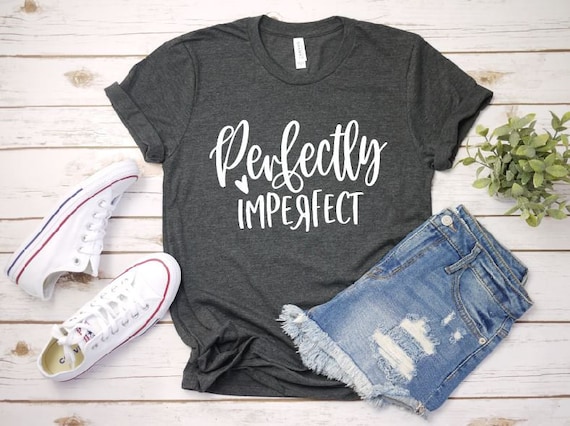 Women's PERFECTLY IMPERFECT Inspirational Tee T-Shirt Graphic Tee Plus Size Avail 3X 3XL 4X 4XL 5X 5XL