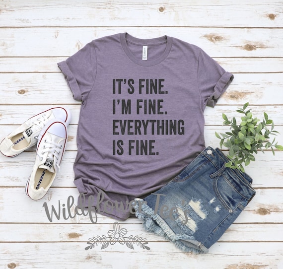 Women's IT'S FINE I'm Fine EVERYTHING Is Fine Tee T-Shirt Funny Humor Anxiety Stress Graphic Tee Plus Size 3X 4X 3XL 4XL Available