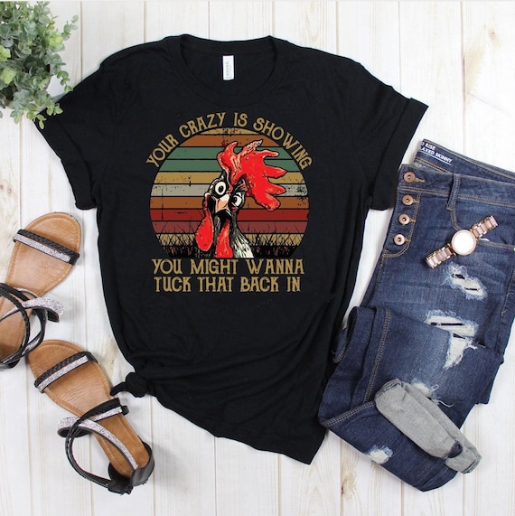 Women's Your CRAZY IS SHOWING Funny Farm Chicken Graphic T-shirt Tee Plus Size 3X 3XL 4X 4XL 5X 5XL Avail