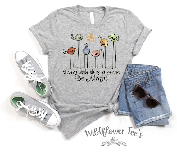 Women's EVERY LITTLE THING Is Gonna Be Alright Hippie Old School 70's Music Inspirational Graphic t-shirt Tee Plus Size Avail up to 5XL