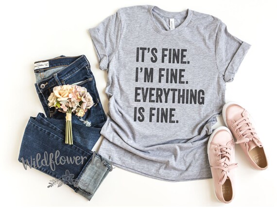 Women's IT'S FINE I'm Fine EVERYTHING Is Fine Tee T-Shirt Funny Humor Anxiety Stress Graphic Tee Plus Size 3X 4X 3XL 4XL 5X 5XL Available