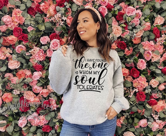 Women's Cute I Have Found The One MY SOUL TOLERATES Cozy Comfy Valentine's Day Sweatshirt Fleece Chic Winter Plus Sizes Avail up to 4XL 5XL