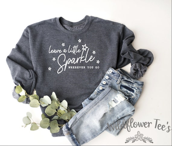 Women's LEAVE A LITTLE SPARKLE Wherever You Go Inspirational Affirmation Sweatshirt Fleece Trendy Boho Chic plus sizes avail up to 4XL 5XL