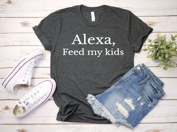 Women's ALEXA FEED My KIDS Tee T-Shirt Funny Humor Graphic Tee Plus Size