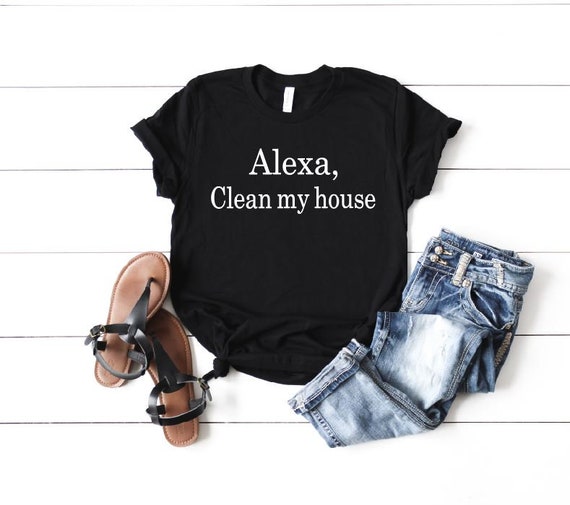 Women's ALEXA CLEAN my HOUSE Tee T-Shirt Funny Humor Graphic Tee Plus Size