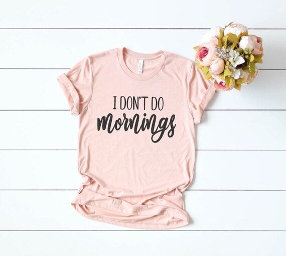 Women's I DON'T DO MORNINGS Tee T-Shirt Funny Humor Graphic Tee Plus Size