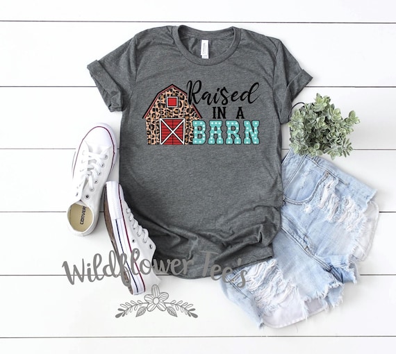 Women's RAISED IN A BARN Tee T-Shirt Barn Horses Ranch Rural Farm Country Graphic Tee Plus Sizes avail up to 4XL 5XL