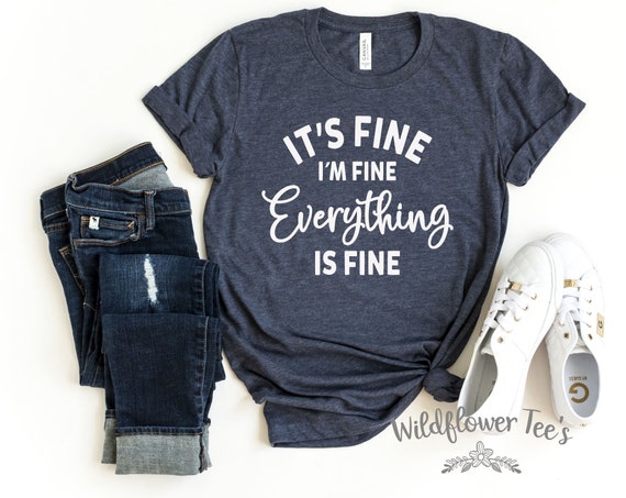 Women's IT'S FINE I'm Fine EVERYTHING Is Fine Tee T-Shirt Funny Humor Anxiety Stress Graphic Tee Plus Size 3X 4X 3XL 4XL 5X 5XL Available