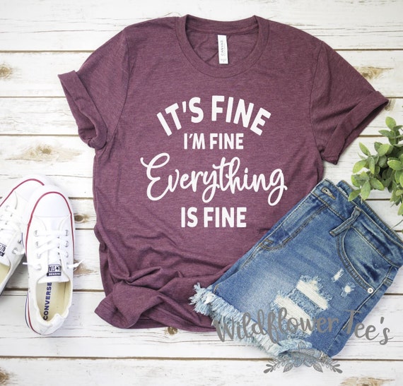 Women's IT'S FINE I'm Fine EVERYTHING Is Fine Tee T-Shirt Funny Humor Anxiety Stress Graphic Tee Plus Size 3X 4X 3XL 4XL Available