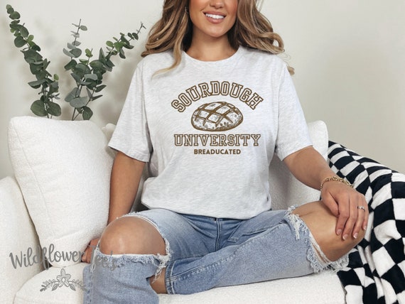 Women's SOURDOUGH UNIVERSITY Baking Era Homemaker Baker Gift Sourdough BREAD Trendy Chic Cute Graphic Tee T-shirt Plus Sizes avail to 4XL