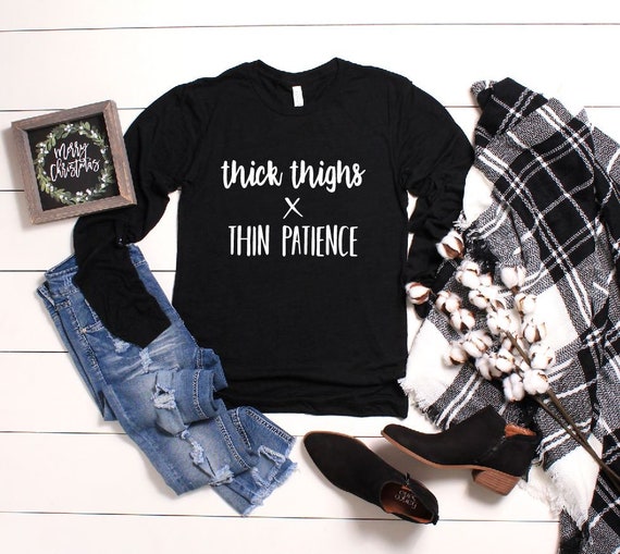 Women's THICK THIGHS x Thin Patience Tee T-Shirt Funny Humor Graphic Long Sleeve Tee Plus Size 3X 4X 3XL 4XL Available