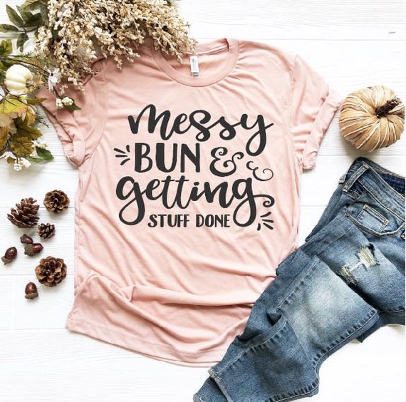 Women's MESSY BUN and Getting Stuff Done Tee T-Shirt Funny Humor Mom Graphic Tee Plus Size 3X 3XL 4X 4XL