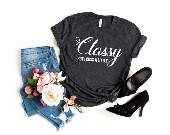 Women's CLASSY BUT I CUSS A Little Tee T-Shirt Funny Humor Graphic Tee Plus Size Avail 3X 3XL 4X 4XL 5X 5XL