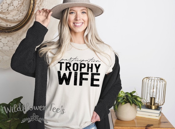 Women's PARTICIPATION TROPHY WIFE Funny Chic Boho Wifey Tee T-Shirt Graphic Tee Plus Size 3X 3XL 4X 4XL Avail