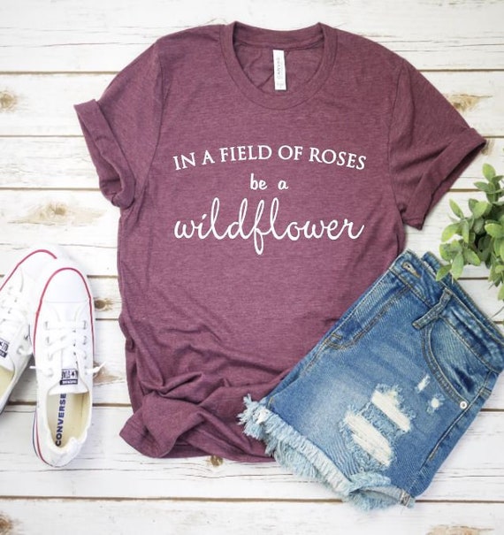 Women's In A Field Of Roses BE A WILDFLOWER Inspirational Tee T-Shirt Graphic Tee Plus Size AVAIL 3X 3XL 4X 4XL