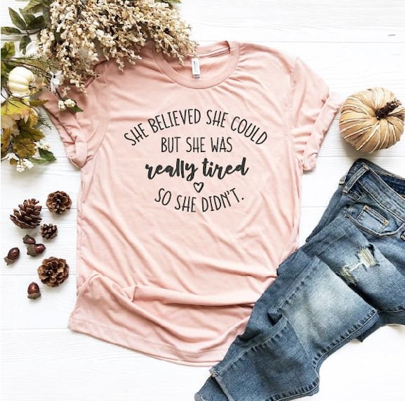 Women's SHE BELIEVED She Could But Really Tired Mom Wife Tee T-Shirt Funny Humor Graphic Tee Plus Size Tee t-shirts avail 3X 3XL 4X 4XL